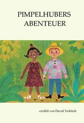 Trobisch |  Pimpelhubers Abenteuer | Buch |  Sack Fachmedien