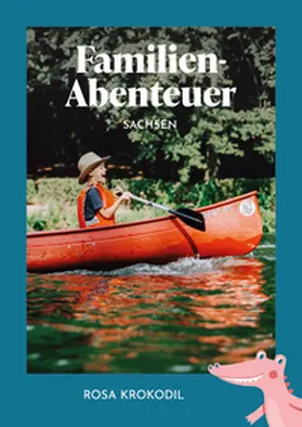 Espig / Lachmann / Seeber |  Familien-Abenteuer Sachsen | Buch |  Sack Fachmedien