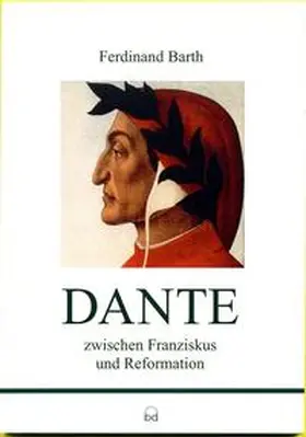 Barth |  Dante zwischen Franziskus und Reformation | Buch |  Sack Fachmedien