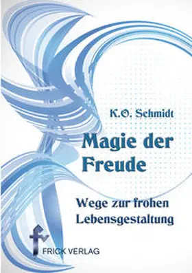 Schmidt |  Magie der Freude | Buch |  Sack Fachmedien