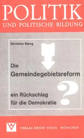 Stang / Stammen / Rausch |  Die Gemeindegebietsreform ein Rückschlag für die Demokratie? | Buch |  Sack Fachmedien