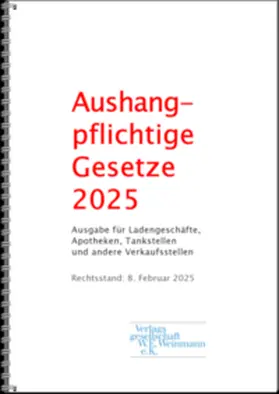 Verlagsgesellschaft W.E. Weinmann e.K. |  Aushangpflichtige Gesetze 2025 | Buch |  Sack Fachmedien