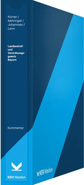Körner / Mehringer / Johannsen |  Landesstraf- und Verordungsgesetz Bayern | Loseblattwerk |  Sack Fachmedien