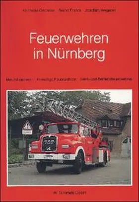 Oechsler / Franta / Wegener |  Feuerwehren in Nürnberg | Buch |  Sack Fachmedien