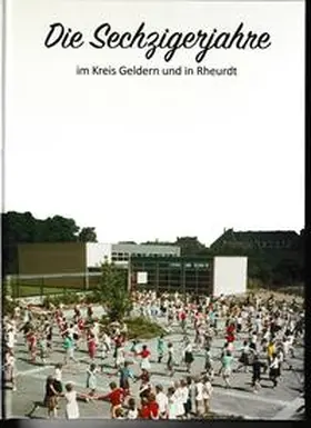 Bonnekamp / Keuck / Klümpen-Hegmans |  Die Sechzigerjahre im Kreis Geldern und in Rheurdt | Buch |  Sack Fachmedien