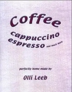 Leeb |  Coffee, Cappuccino, Espresso and much more | Buch |  Sack Fachmedien