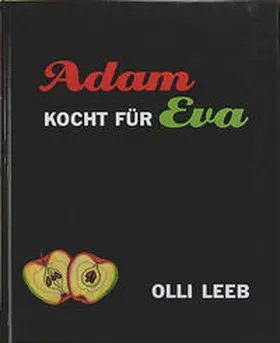 Leeb |  Eva kocht für Adam. Natürlich vollwertig. Adam kocht für Eva. | Buch |  Sack Fachmedien