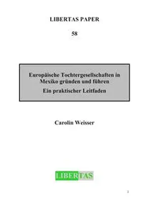 Weisser |  Europäische Tochtergesellschaften in Mexiko gründen und führen | Buch |  Sack Fachmedien