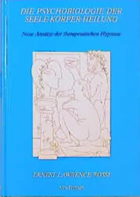 Rossi |  Die Psychobiologie der Seele-Körper-Heilung | Buch |  Sack Fachmedien