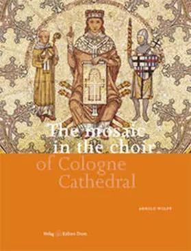 Wolff |  The mosaic in the choir of Cologne Cathedral | Buch |  Sack Fachmedien