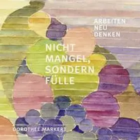 Markert |  Nicht Mangel, sondern Fülle | Buch |  Sack Fachmedien