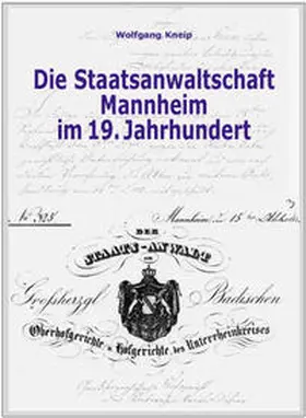 Kneip / Fischer |  Die Staatsanwaltschaft Mannheim im 19. Jahrhundert | Buch |  Sack Fachmedien