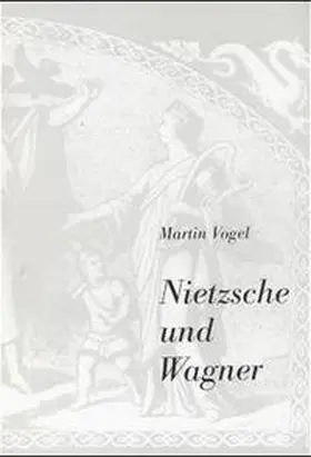 Vogel |  Nietzsche und Wagner | Buch |  Sack Fachmedien