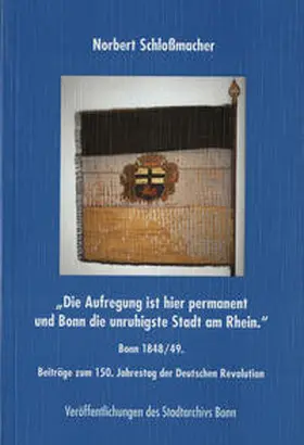 Schlossmacher |  Die Aufregung ist hier permanent und Bonn die unruhigste Stadt am Rhein | Buch |  Sack Fachmedien