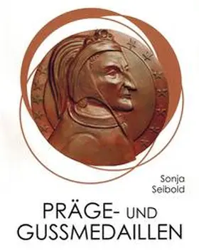 Seibold |  Sonja Seibold: Präge- und Gussmedaillen | Buch |  Sack Fachmedien