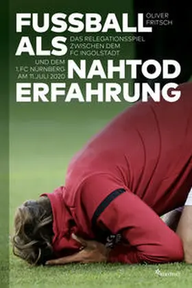 Fritsch |  Fritsch, O: Fußball als Nahtoderfahrung | Buch |  Sack Fachmedien