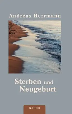 Herrmann |  Sterben und Neugeburt | Buch |  Sack Fachmedien