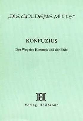 Konfuzius |  Der Weg des Himmels und der Erde | Buch |  Sack Fachmedien