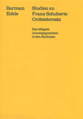 Eckle / Dadelsen |  Studien zu Franz Schuberts Orchestersatz | Buch |  Sack Fachmedien