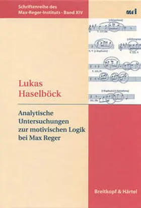 Haselböck |  Analytische Untersuchungen zur motivischen Logik bei Max Reger | Buch |  Sack Fachmedien