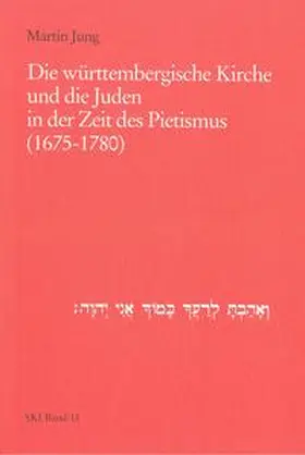 Jung |  Die württembergische Kirche und die Juden in der Zeit des Pietismus (1675-1780) | Buch |  Sack Fachmedien