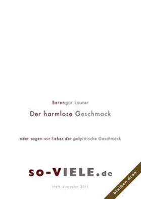 Laurer / Kretschmer |  so viele Heft 13. Der harmlose Geschmack oder sagen wir lieber der polyistische Geschmack | Buch |  Sack Fachmedien