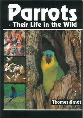 Arndt |  Parrots - Their Life in the Wild | Buch |  Sack Fachmedien