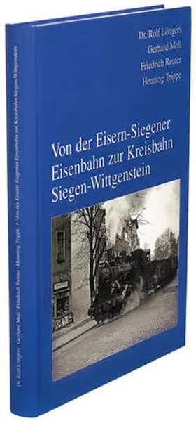 Löttgers / Moll / Reuter |  Von der Eisern-Siegener Eisenbahn zur Kreisbahn Siegen-Wittgenstein | Buch |  Sack Fachmedien