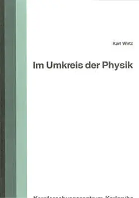 Wirtz |  Im Umkreis der Physik | Buch |  Sack Fachmedien