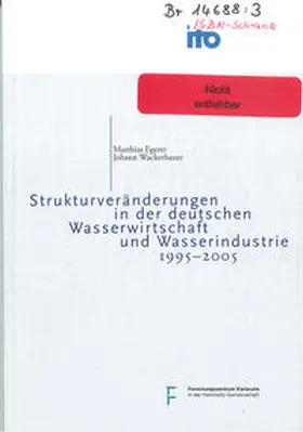 Egerer / Wackerbauer |  Strukturveränderungen in der deutschen Wasserwirtschaft und Wasserindustrie 1995-2005 | Buch |  Sack Fachmedien