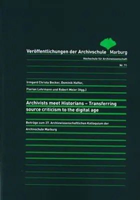 Becker / Haffer / Lehrmann |  Archivists meet Historians - Transferring source criticism to the digital age | Buch |  Sack Fachmedien