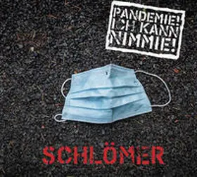 Schlömer |  Pandemie! Ich kann nimmie | Sonstiges |  Sack Fachmedien