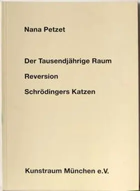  Nana Petzet: Der Tausendjährige Raum /Reversion /Schrödingers Katzen | Buch |  Sack Fachmedien