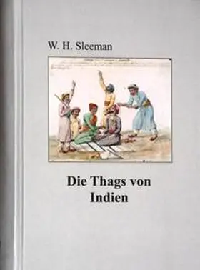 Sleeman |  Die Thags oder Phansigars von Indien | Buch |  Sack Fachmedien