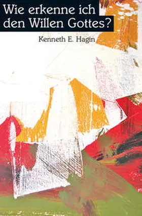 Hagin |  Wie erkenne ich den Willen Gottes? | Buch |  Sack Fachmedien