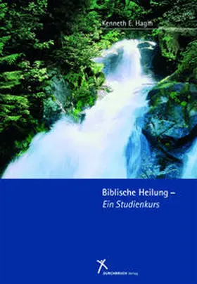 Hagin |  Biblische Heilung - Ein Studienkurs | Buch |  Sack Fachmedien