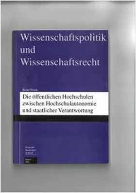 Frank |  Die öffentlichen Hochschulen zwischen Hochschulautonomie und staatlicher Verantwortung | Buch |  Sack Fachmedien