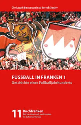 Bausenwein / Siegler |  Fußball in Franken 1 | Buch |  Sack Fachmedien