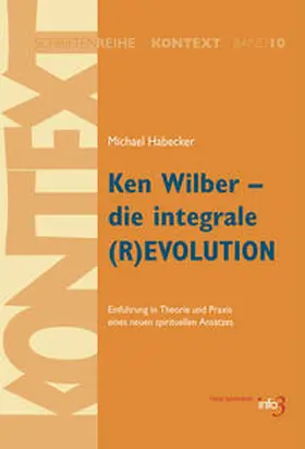 Habecker |  Ken Wilber - die integrale (R)EVOLUTION | Buch |  Sack Fachmedien