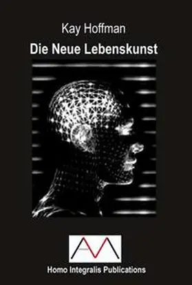 Hoffman |  Die Neue Lebenskunst | Buch |  Sack Fachmedien