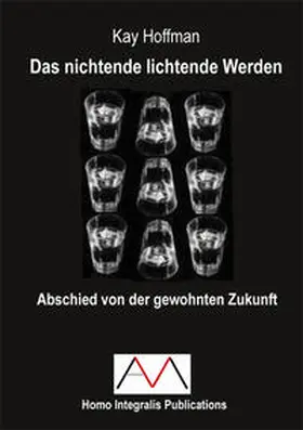 Hoffman |  Das nichtende lichtende Werden | Buch |  Sack Fachmedien