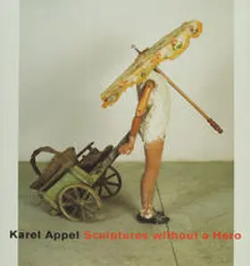 Fuchs / Hartog / Kuspit |  Karel Appel - Sculptures without a Hero | Buch |  Sack Fachmedien