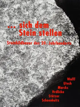 Gerhard-Marcks-Stiftung, Bremen |  ... sich dem Stein stellen. Steinbildhauer des 20. Jahrhunderts | Buch |  Sack Fachmedien