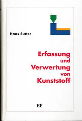 Sutter |  Erfassung und Verwertung von Kunststoff | Buch |  Sack Fachmedien