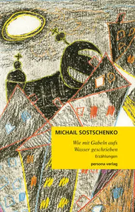 Sostschenko |  Wie mit Gabeln aufs Wasser geschrieben | Buch |  Sack Fachmedien