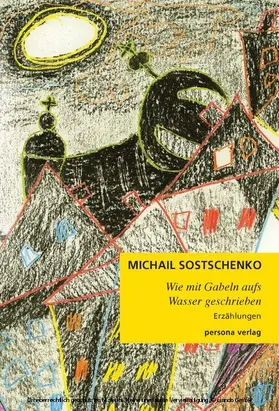 Sostschenko |  Wie mit Gabeln aufs Wasser geschrieben | eBook | Sack Fachmedien