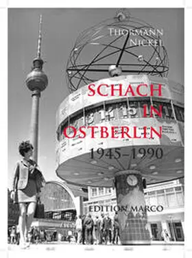 Thormann / Nickel |  Schach in Ostberlin 1945-1990 | Buch |  Sack Fachmedien