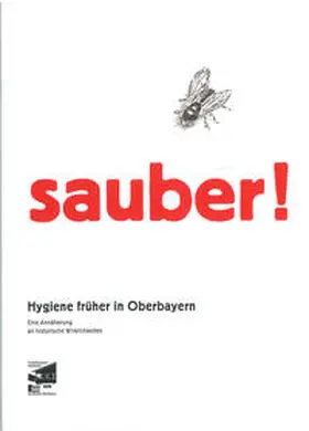 Lobenhofer-Hirschbold / Weidlich |  Sauber! Hygiene früher in Oberbayern | Buch |  Sack Fachmedien