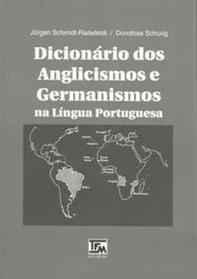 Schmidt-Radefeldt / Schurig |  Dicionário dos anglicismos e germanismos na língua portuguesa | Buch |  Sack Fachmedien