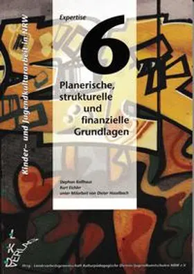 Kolfhaus / Eichler / Haselbach |  Kinder- und Jugendkulturarbeit in NRW. Expertise / Planerische, strukturelle und finanzielle Grundlagen | Buch |  Sack Fachmedien